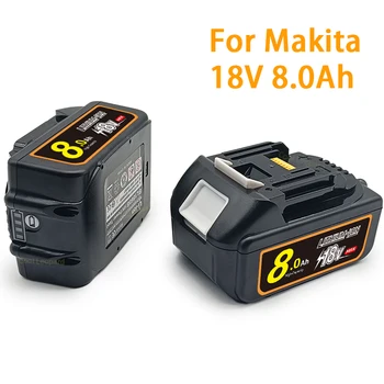 Новый литий-ионный Аккумулятор 18V 8Ah, для Аккумуляторных Дрелей Makita Power Tool BL1840 BL1850 BL1830 BL1860B Литий-ионный Аккумулятор 18V 8000mAh